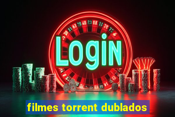 filmes torrent dublados